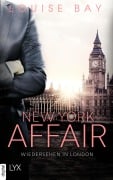 Cover-Bild zum Titel 'New York Affair - Wiedersehen in London' von 'Louise Bay'