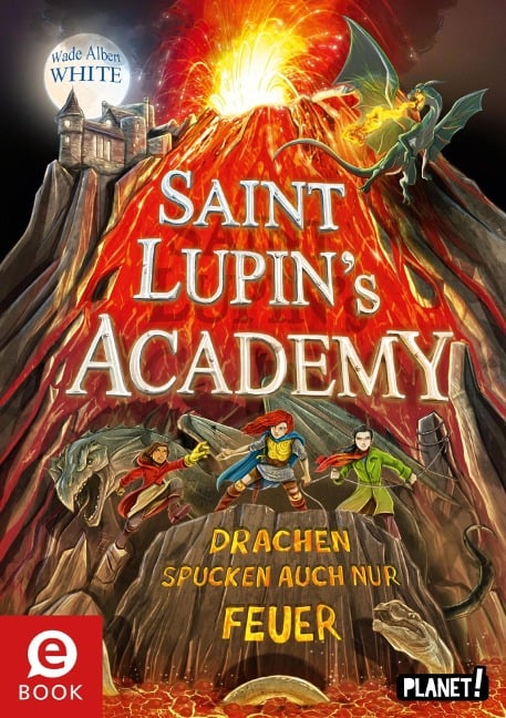 Saint Lupin¿s Academy 2: Drachen spucken auch nur Feuer - Wade Albert White