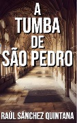 Cover-Bild zum Titel 'A Tumba de São Pedro' von 'Raúl Sánchez Quintana'