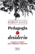 Cover-Bild zum Titel 'Pedagogia del desiderio. Bellezza ed eresia nell'esperienza educativa' von 'Rubem A. Alves'