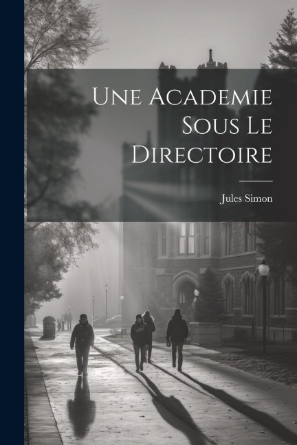 Une Academie sous le Directoire - Jules Simon