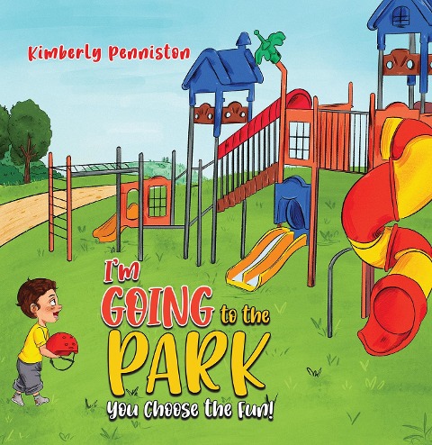 I'm Going to the Park: You Choose the Fun! - Kimberly Penniston