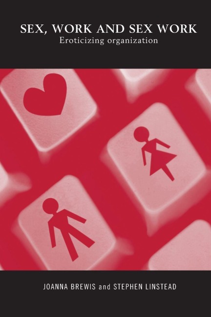 Sex, Work and Sex Work - Joanna Brewis, Stephen Linstead