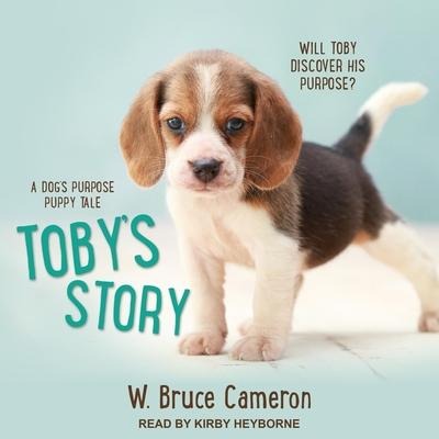 Toby's Story: A Dog's Purpose Puppy Tale - W. Bruce Cameron