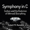 Symphony in C Lib/E: Carbon and the Evolution of (Almost) Everything - Robert M. Hazen