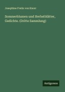 Cover-Bild zum Titel 'Sommerblumen und Herbstblätter, Gedichte. (Dritte Sammlung)' von 'Josephine Freiin von Knorr'