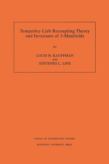 Temperley-Lieb Recoupling Theory and Invariants of 3-Manifolds - Louis H. Kauffman, Sostenes Lins