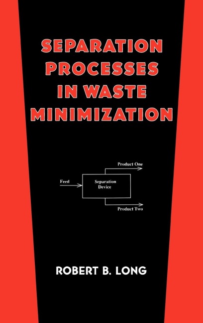 Separation Processes in Waste Minimization - Robert B. Long