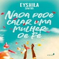 Cover-Bild zum Titel 'Nada pode calar uma mulher de fé' von 'Eyshila'