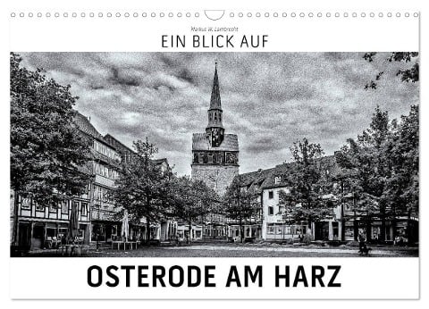 Ein Blick auf Osterode am Harz (Wandkalender 2024 DIN A3 quer), CALVENDO Monatskalender - Markus W. Lambrecht