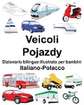Italiano-Polacco Veicoli/Pojazdy Dizionario bilingue illustrato per bambini - Richard Carlson