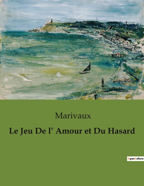 Le Jeu De l' Amour et Du Hasard - de Marivaux