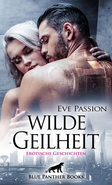 Wilde Geilheit | 13 heiße erotische Geschichten - Eve Passion