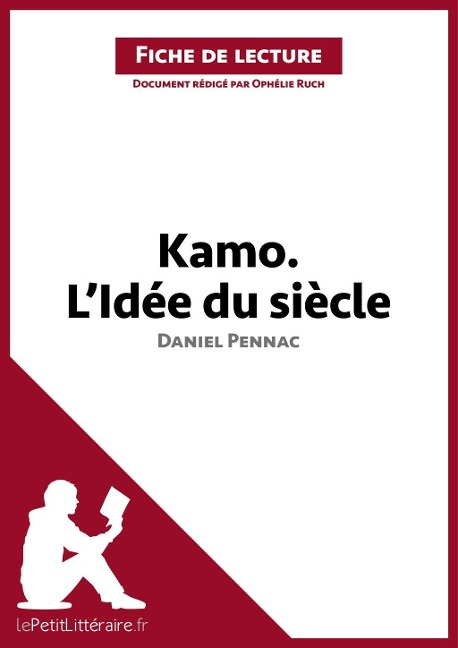Kamo. L'idée du siècle de Daniel Pennac (Fiche de lecture) - Lepetitlitteraire, Ophélie Ruch