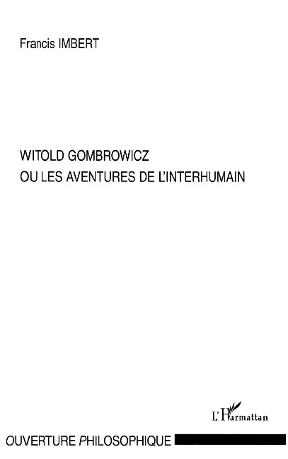 Witold Gombrowicz ou les aventures de l'interhumain - Imbert
