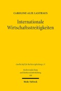Cover-Bild zum Titel 'Internationale Wirtschaftsstreitigkeiten' von 'Caroline Alix Lasthaus'