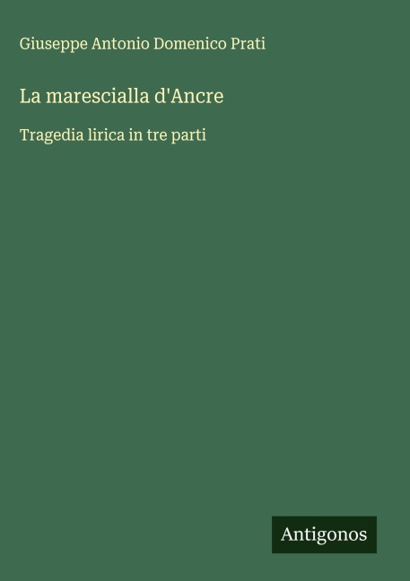 La marescialla d'Ancre - Giuseppe Antonio Domenico Prati