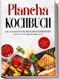Cover-Bild zum Titel 'Plancha Kochbuch: Die leckersten und abwechslungsreichsten Rezepte von der Feuerplatte - inkl. Grillsoßen und Frühstücksrezepten für die Grillplatte' von 'Markus Hünsche'