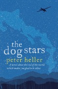 Cover-Bild zum Titel 'The Dog Stars: The hope-filled story of a world changed by global catastrophe' von 'Peter Heller'