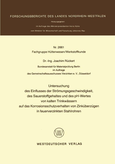 Untersuchung des Einflusses der Strömungsgeschwindigkeit, des Sauerstoffgehaltes und des pH-Wertes von kalten Trinkwässern auf das Korrosionsschutzverhalten von Zinküberzügen in feuerverzinkten Stahlrohren - Joachim Rückert