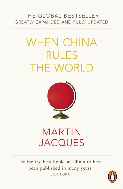 When China Rules the World - Martin Jacques