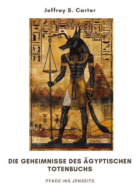 Die Geheimnisse des Ägyptischen Totenbuchs - Jeffrey S. Carter