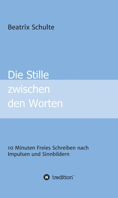 Die Stille zwischen den Worten - Beatrix Schulte