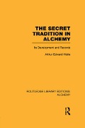 Cover-Bild zum Titel 'The Secret Tradition in Alchemy' von 'Arthur Edward Waite'