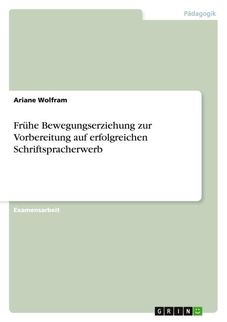 Frühe Bewegungserziehung zur Vorbereitung auf erfolgreichen Schriftspracherwerb - Ariane Wolfram