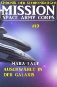 Cover-Bild zum Titel 'Mission Space Army Corps 19: ¿Auserwählt in der Galaxis: Chronik der Sternenkrieger' von 'Mara Laue'