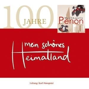 Mein schönes Heimatland-100 Jahre - Musikkapelle Penon