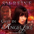 Cast in Angelfire: An Urban Fantasy Romance - Sm Reine
