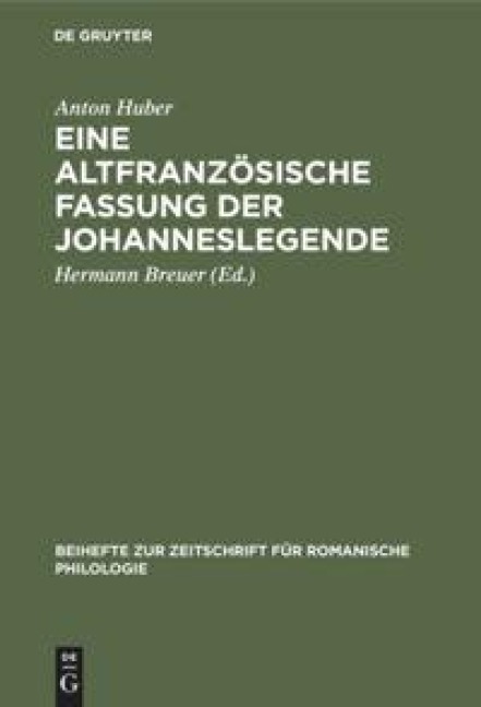 Eine altfranzösische Fassung der Johanneslegende - Anton Huber