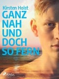 Cover-Bild zum Titel 'Ganz nah und doch so fern - Jugendbuch' von 'Kirsten Holst'