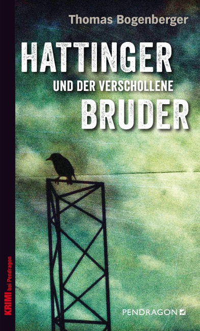 Hattinger und der verschollene Bruder - Thomas Bogenberger