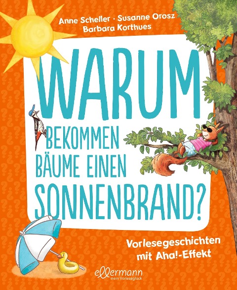 Warum bekommen Bäume einen Sonnenbrand? - Anne Scheller, Susanne Orosz