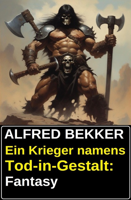 Ein Krieger namens Tod-in-Gestalt: Fantasy - Alfred Bekker