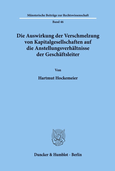 Die Auswirkung der Verschmelzung von Kapitalgesellschaften auf die Anstellungsverhältnisse der Geschäftsleiter. - Hartmut Hockemeier