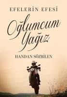 Oglumcum Yagiz - Efelerin Efesi - Handan Sözbilen