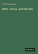 Cover-Bild zum Titel 'Johann Heermanns geistliche Lieder' von 'Philipp Wackernagel'