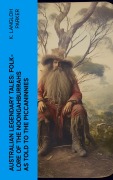 Cover-Bild zum Titel 'Australian Legendary Tales: folk-lore of the Noongahburrahs as told to the Piccaninnies' von 'K. Langloh Parker'