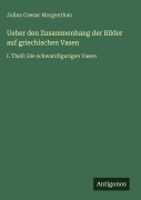 Cover-Bild zum Titel 'Ueber den Zusammenhang der Bilder auf griechischen Vasen' von 'Julius Caesar Morgenthau'