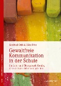 Gewaltfreie Kommunikation in der Schule - Gottfried Orth, Hilde Fritz
