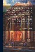 Cover-Bild zum Titel 'Histoire de la Banque de Saint Georges de Gênes, la plus ancienne banque de l'Europe et des origines du crédit mobilier, du crédit concier, des tontin' von 'Adam Wiszniewski'