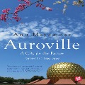 Auroville, A City for the Future - Anu Majumdar