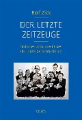 Cover-Bild zum Titel 'Der letzte Zeitzeuge' von 'Rolf Zick'