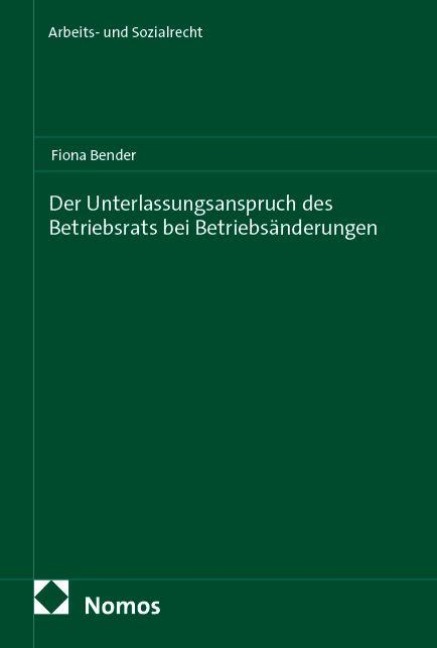 Der Unterlassungsanspruch des Betriebsrats bei Betriebsänderungen - Fiona Bender