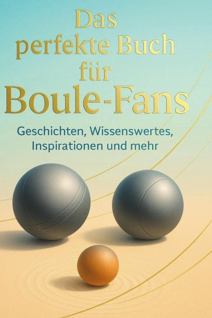 Das perfekte Buch für Boule-Fans - Louis Richter