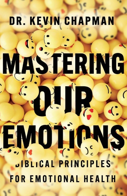 Mastering Our Emotions - Kevin Chapman