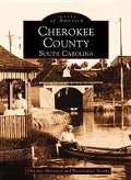 Cover-Bild zum Titel 'Cherokee County, South Carolina' von 'Cherokee Historical and Preservation Society Inc'